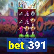 bet 391